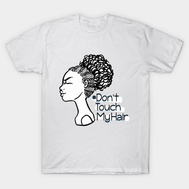 Dont Touch My Hair - Cornrows T-Shirt by The.Pretty.Latina